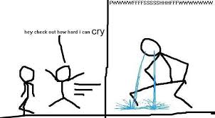 Cry Hey Check Out How Hard I Can Pee Crying Meme Stupid Memes Reactions Meme