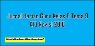 Jurnal Harian Guru Kelas 6 Tema 9 K13 Revisi 2018 Guru Jurnal Pendidikan