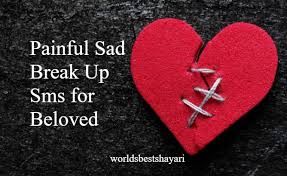 Maybe you would like to learn more about one of these? 200 Painful Sad Break Up Sms For Beloved Worldsbestshayari
