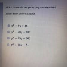 The first term and the last term are perfect squares. Which Trinomials Are Perfect Square Trinomials Brainly Com