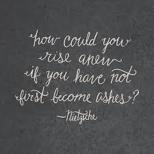 Nietzsche On Rising Anew Nietzsche Quotes Phoenix Quotes Nietzsche