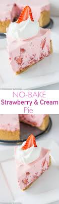 No Bake Strawberry And Cream Pie Perfect Summer Dessert Strawberry Cream Pie Recipe Strawberry Recipes Summer Desserts