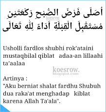 Sholat shubuh, dimulai sejak muncul fajar shaddiq atau cahaya putih, melintang di ufuk timur sampai ketika. Niat Sholat 5 Waktu Sendirian Dan Berjamaah Koesrow