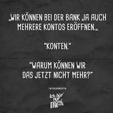 September 2019 knapp eine viertelmillion nachrichtenlose. Wir Konnen Bei Der Bank Ja Auch Mehrere Kontos Eroffnen Konten Warum Konnen Wir Das Jetzt Nicht Mehr Visual Statements Witzige Spruche Lustige Spruche Witze Spruche