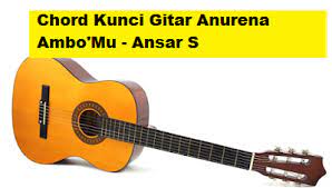 Chord Kunci Gitar Anurena Ambo Mu Ansar S Calonpintar Com