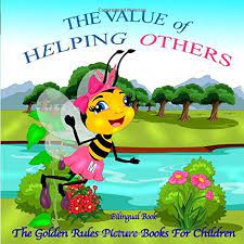The Value Of Helping Others The Golden Rules Picture Books For Children Book 1 Pla Maria Del Pilar 9781074618261 Amazon Com Books