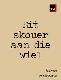Afrikaans Nederlands Idiome Segoed Suidafrika Afrikaans Afrikaans Quotes Afrikaanse Quotes