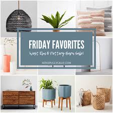 Find discounts on items from all categories in the sales. Friday Favorites West Elm Pottery Barn Sale Mindfully Gray