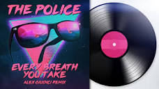 The Police - Every Breath You Take (Alex Giudici Remix) - YouTube