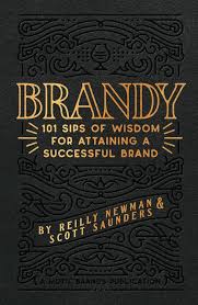 Brandy: 101 Sips of Wisdom For Attaining A Successful Brand: Newman,  Reilly, Saunders, Scott: 9798860815988: Amazon.com: Books