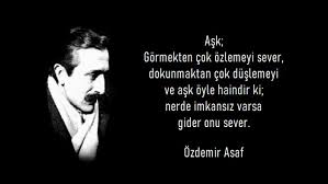 Türk edebiyatına önemli eserler kazandıran özdemir asaf kimdir? Ozdemir Asaf Sozleri Guzel Sozler