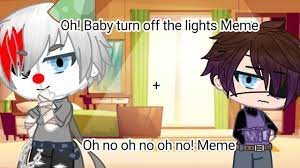 Oh Baby Turn Off The Lights Meme Oh No Oh No Oh No Meme Youtube