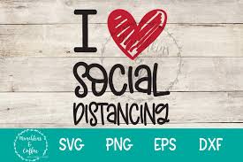 Use by itself or copy and mirror it for a toast. I Love Social Distancing 521233 Cut Files Design Bundles