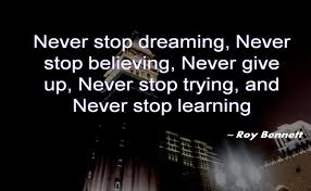 Time never stops quotes motivational quotes iphone wallpaper dreams do come true quotes sleeping dream quotes quotes about your dreams dream galaxy quotes great quotes about dreams inspirational dreaming stars sky quotes watercolor quote never stop dreaming. Roy Bennett Quotes Fun Square