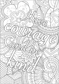Touch device users can explore by touch or with. Have Courage And Be Kind Positive Inspiring Quotes Adult Coloring Pages