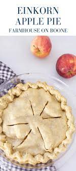 Homemade Apple Pie Recipe With Einkorn Crust Recipe Apple Pie Recipe Homemade Apple Pie Recipes Homemade Apple