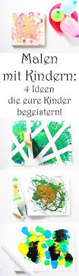 Malen Mit Kindern 4 Einfache Ideen Die Eure Kindern Begeistern Malen Mit Kindern Bastelideen Kreativ