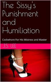The Sissy's Punishment and Humiliation: Cockwhore For His Mistress and  Master by J.S. Lee | eBook | Barnes & Noble®
