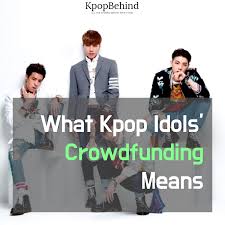 Although i am a foreigner. What Kpop Idols Crowdfunding Means