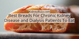 Best Breads For Chronic Kidney Disease And Dialysis Patients To Eat Kidneybuzz