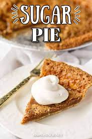 Sugar Pie Recipe In 2021 No Cook Desserts Dessert Recipes Easy Sugar Pie