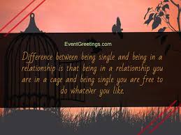 A crush gives you inspiration, but also give you depression, especially if your crush is not giving you any attention. 77 Being Single Quotes To Enjoy Life Yourself Events Greetings
