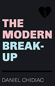 The Modern Break Up Daniel Chidiac 9780987166555 Amazon Com Books Breakup Book Worth Reading Self Help Book