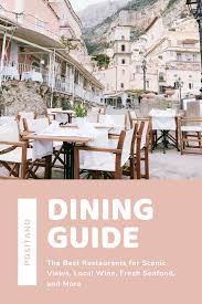 Via laurito, 43, 84017 positano. Positano Dining Guide 14 Of The Best Restaurants For Scenic Views Local Wine Fresh Seafood And More Heather Rinder