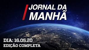 Jornal Da Manha 16 05 2020 Ao Vivo Youtube