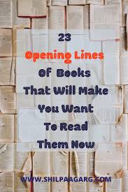 The Opening Line Of A Book Are Like The Curtains Swooping Up Revealing The Stage As The Author Ushers You Into The Story And Als