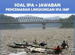 Akibat yang paling buruk yang ditimbulkan dari freon ac adalah kematian. 50 Soal Dan Jawaban Bab Pencemaran Lingkungan Ipa Smp Muttaqin Id