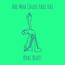 Are Maa Chudi Padi Hai - Koki Beats: Song Lyrics, Music Videos & Concerts