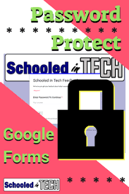 How To Easily Password Protect A Google Form Schooled In Tech Google Forms School Hacks Google Tricks