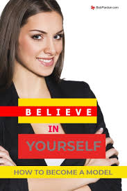 If You Are A Beginner And Want To Learn How To Become A Model Believe In Yourself First Yes There Is More Involved In B Becoming A Model Model Modeling Tips