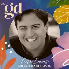 Pete Davis: Committing in an age of endless browsing (ep326) — Green Dreamer