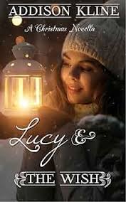 Amazon.com: Lucy and the Wish: A Christmas Novella eBook : Kline, Addison:  Kindle Store