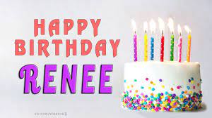 You deserve them a lot. Happy Birthsay Renee Names Birthday Greeting