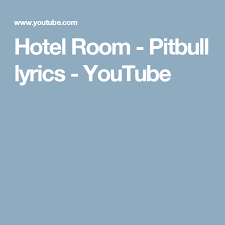Pitbull Ne Yo Afrojack Nayer Give Me Everything Lyrics Hotel Room Pitbull Lyrics Youtube Pitbull Lyrics Lyrics Pitbulls
