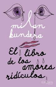 El libro de los amores ridículos - Milan Kundera | PlanetadeLibros