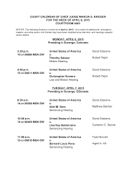 COURT CALENDAR OF CHIEF JUDGE MARCIA S. KRIEGER FOR THE WEEK OF APRIL 6,  2015 COURTROOM A901 MONDAY, APRIL 6, 2015 Presiding in