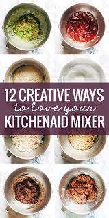 12 Creative Ways To Use A Kitchenaid Mixer Pinch Of Yum Kitchen Aid Recipes Kitchen Aid Mixer Recipes Stand Mixer Recipes