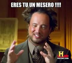 Rodrigo sada (vadhir derbez) quiere ser millonario para llevar la vida de lujo y sofisticación que ve en los clientes del restaurante en el que trabaja. Memes Meseros Photos Facebook