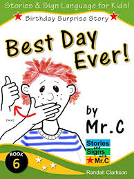 Best Day Ever Friends Family And A Big Surprise Learn Dozens Of Asl Sign Language Words Stories And Signs With Mr C Book 6 Kindle Edition By Clarkson Randall Reference Kindle Sign languages, whether american, british, korean, etc., are full and complex languages. best day ever friends family and a big surprise learn dozens of asl sign language words stories and signs with mr c book 6