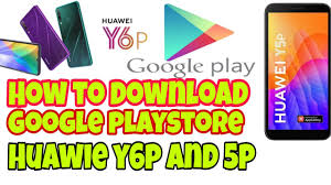 How To Download Google Playstore Huawei Y6p And Huawei 5p Tagalog Tutorial Youtube