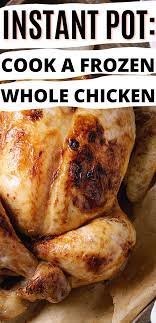 How To Cook A Frozen Whole Chicken In An Instant Pot Snug Cozy Life Recipe Instant Pot Recipes Chicken Instant Pot Whole Chicken Recipe Instant Pot Dinner Recipes