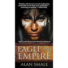 Eagle and Empire: The Clash of Eagles Trilogy Book III : Smale, Alan:  Amazon.ca: Books