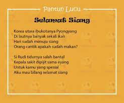 Pantun selamat sore untuk orang yang kusayang. Pantun Lucu Selamat Siang Yang Sederhana Yedepe Com