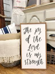 Check spelling or type a new query. The Joy Of The Lord Is My Strength Scripture Inspirational Wood Sign