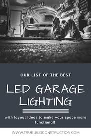 Our List Of The Most Useful Led Garage Lighting Ideas Trubuild Construction