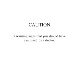 Blood in urine or stool. Caution 7 Warning Signs That You Should Have Examined By A Doctor Ppt Download